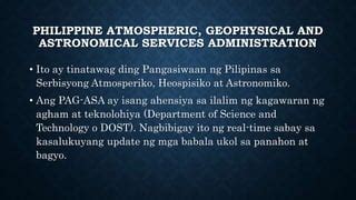 pagasa acronym|Pangasiwaan ng Pilipinas sa Serbisyong Atmosperiko, Heopisiko, .